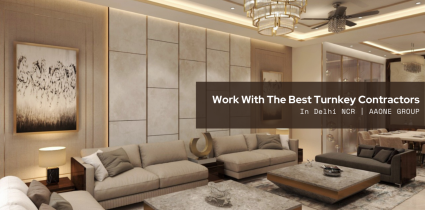 Best Turnkey Contractors In Delhi NCR